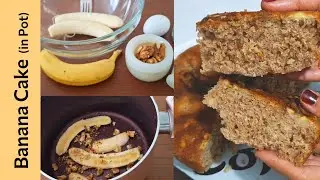 4 step Banana Cake &ndash; No Oven, No Mixer, in Pot!