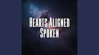 Hearts Aligned Spoken