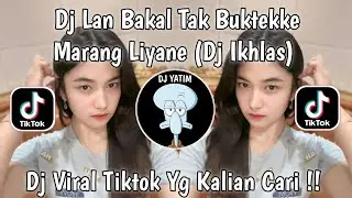 DJ LAN BAKAL TAK BUKTEKKE MARANG LIYANE AKU PANTES NYANDING KOWE | DJ IKHLAS FAID FVNKY VIRAL TIKTOK