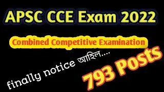 APSC CCE Exam 2022 &ndash; Combined Competitive Examination, 793 Posts || Finally APSC notice Out