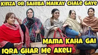 Kinza or Sahiba Gaye Apne Maikay | Mama Kaha Chali Gai | Iqra Ne Sab K Bagair Ghar Kesay Sambhala