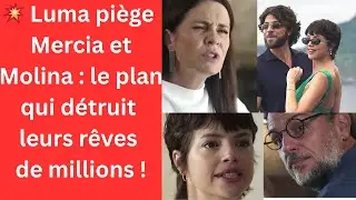 💥 Passions troubles : Louma pi&egrave;ge Mercia et Molina : le plan qui d&eacute;truit leurs r&ecirc;ves de millions !