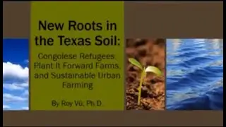 New Roots in the Texas Soil Congolese Refugees Plant It Forward Farm and Sustainable Urban Farming