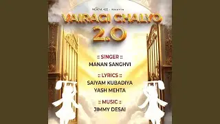 Vairagi Chalyo 2.O
