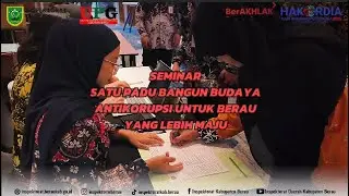 Seminar Satu Padu Bangun Budaya Antikorupsi: Bersama mencegah korupsi demi Berau yang berintegritas