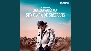Vida Loka Também Ama / Sequência de Sucessos