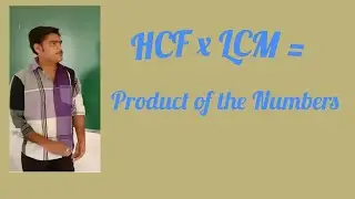 Grade 10:HCF x LCM = Product of the numbers