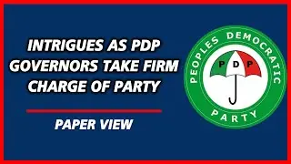 Analysis: Intrigues as PDP Governors take firm charge of party | Paper View