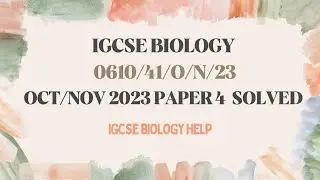 Биология IGCSE 0610/0970 0610/41/O/N/23 ОКТЯБРЬ/НОЯБРЬ 2023 ГОДА, РАБОТА 4 РЕШЕНА