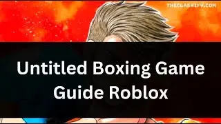 Untitled Boxing Game Gudie Wiki - Controls, Health & More
