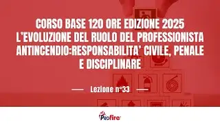 CORSO BASE 120 ORE EDIZIONE 2025-EVOLUZIONE RUOLO PROFESSIONISTA- LEZ N° 33