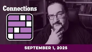 Doug plays today's NYT Connections Puzzle Game for 9/01/2025