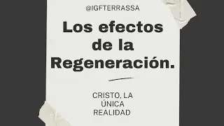 Los efectos de la regeneración (Cristo, la única realidad) - Pastor Kenneth Solá