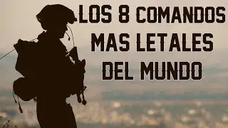 TOP 8 COMANDO M&Aacute;S LETALES DEL MUNDO