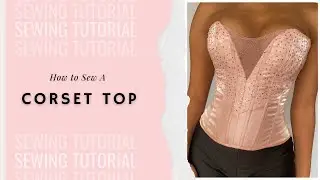 Corset Top Sewing Tutorial | Plunging Neckline Structured Corset