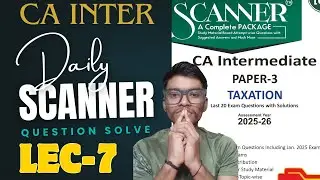 07: SCANNER TAXATION SOLVE || CA INTER SCANNER || SCANNER SOLVE || SACHIN PAL CLASSES