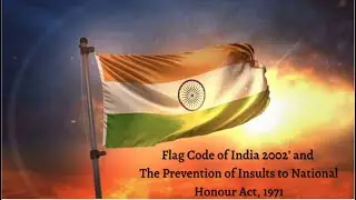 'Flag Code of India 2002&rsquo; and 'The Prevention of Insults to National Honour Act, 1971'- Explained