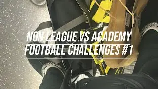 Non League vs Academy - Challenges #1🤞🏽⚽️