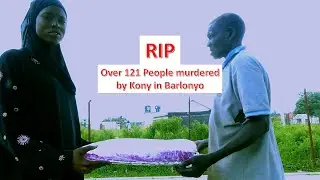 Barlonyo Kony War Tourism Site Of Lango Uganda Episode 5
