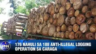 176 NAHULI SA 188 ANTI-ILLEGAL LOGGING OPERATION SA CARAGA