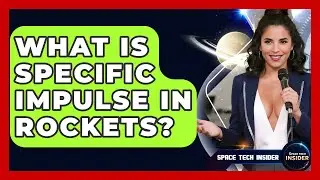What Is Specific Impulse In Rockets? - Space Tech Insider