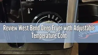 Review West Bend Deep Fryer with Adjustable Temperature Control Nonstick Basket Easy-View Window and