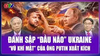 QUỐC TẾ HÔM NAY: Ông Putin vừa dứt lệnh, Ukraine hoảng loạn khi “vũ khí bí mật” của Nga khai hỏa