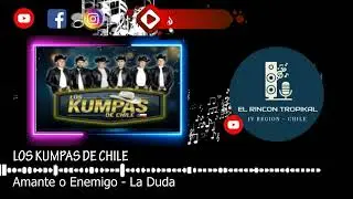 Los Kumpas de Chile -  Amante o Enemigo -  La Duda
