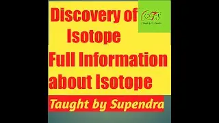 DISCOVERY OF ISOTOPE || FULL INFORMATION ABOUT ISOTOPE || VERY EASY PROCESS || TAUGHT BY SUPENDRA ||