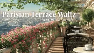 𝐏𝐀𝐑𝐈𝐒 𝐂𝐀𝐅𝐄́ 🌸 Parisian Terrace Waltz — Elegant Melodies from a Rooftop [2 HOURS]