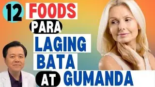 12 Foods Para Laging Bata at Gumanda - By Doc Willie Ong (Internist and Cardiologist)