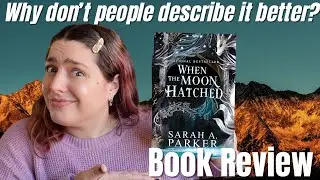 When the Moon Hatched by Sarah A. Parker Book Review (spoiler-free)