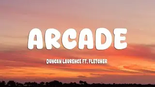 Duncan Laurence - Arcade (Lyrics) ft. FLETCHER
