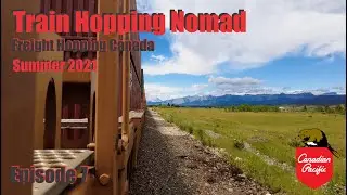 THN 10 - Freight Hopping Canada - Summer 2021 - Episode 7 - Medicine Hat 2 Lake Louise