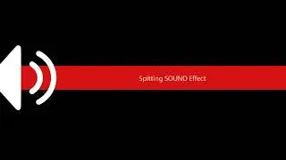 Spitting SOUND Effect