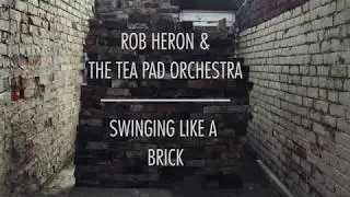 Rob Heron & The Tea Pad Orchestra - Swinging Like a Brick (OFFICIAL VIDEO)