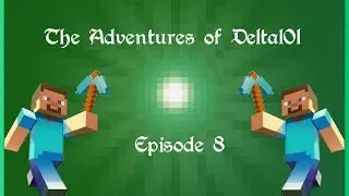 The Adventures of Deltal0l - Episode 8: My Bedroom