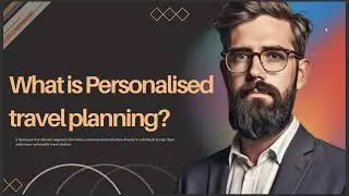 WHAT IS PERSONALIZED TRAVEL PLANNING
