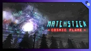 [FESS] Matchstick: Cosmic Flame