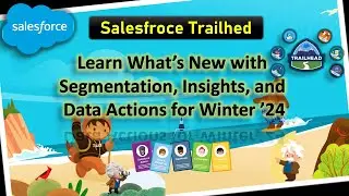 Learn What’s New with Segmentation, Insights, and Data Actions for Winter ’24 #Salesforce