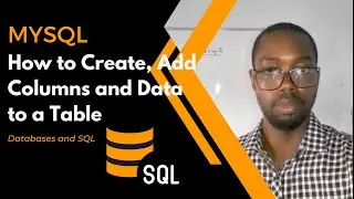 How to Create, Add Columns and Data to a Table | Databases and SQL | MySQL
