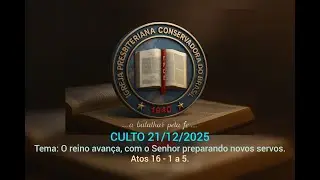 Culto da Igreja Presbiteriana Conservadora de Pádua Dias - 21/12/2025.