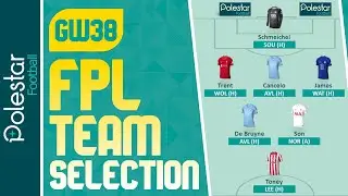 FPL GW38 TEAM SELECTION | Gameweek 38 | Fantasy Premier League Tips