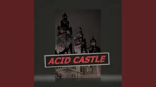 ACID CASTLE