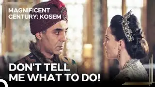 It Is Whatever I Say | Magnificent Century Kosem Episode 17