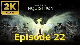 Dragon Age  Inquisition Gameplay Episode 22