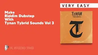 MAKE RIDDIM DUBSTEP WITH TYNAN TYBRID SOUNDS VOL. 3 IN FL STUDIO | HOW TO: