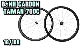 BÁNH CARBON TAIWAN 700C | Build tay Nghệ nhân 40 năm |  18-18H cao 3p8 