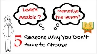 5 Reasons Why you should learn Arabic and memorize the Quran at the same time