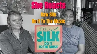 She Reacts to Raw Silk's 